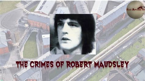 The Horrific Crimes Of Robert Maudsley True Crime Documentary Youtube