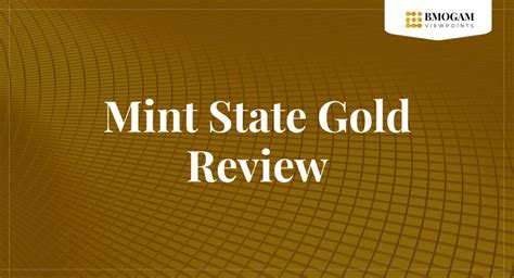 Mint State Gold Review BMOGAM Viewpoints