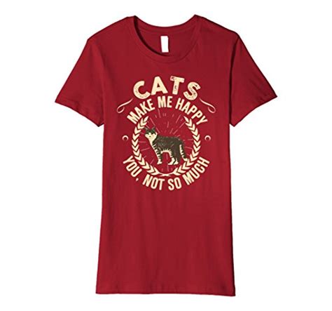 Cats Make Me Happy You Not So Much Tshirt Cats Lover T All Cat Things