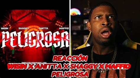 Reacci N A Wisin X Anitta X Shaggy X Maffio Peligrosa Video Oficial