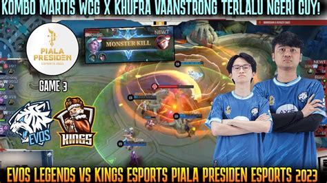 KOMBO MARTIS WCG X KHUFRA VAANSTRONG TERLALU NGERI GAME 3 EVOS VS