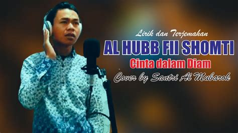 AL HUBB FII SHOMTI Cover By Santri AL MUBAROK Full Lirik Arab Dan