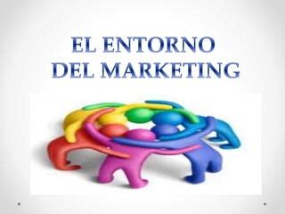 EL ENTORNO DEL MARKETING PPT