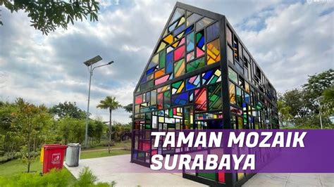 TAMAN MOZAIK TAMAN PALING INSTAGRAMABLE DI SURABAYA YouTube