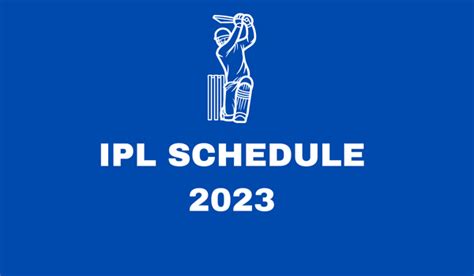 Ipl 2023 Schedule Teams Fixtures Date Time Weekly Pakistan