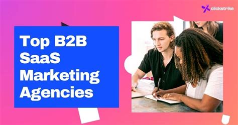 The 10 Best B2B SaaS Marketing Agencies For 2024 Clickstrike