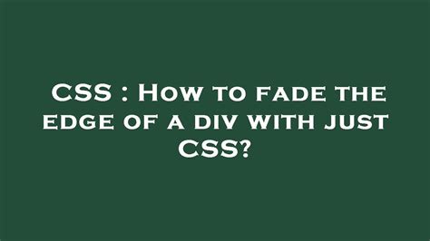 Css How To Fade The Edge Of A Div With Just Css Youtube