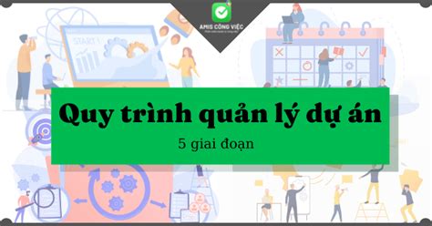 5 Giai đoạn Cơ Bản Trong Quy Trình Quản Lý Dự án Chuyên Nghiệp Nhất