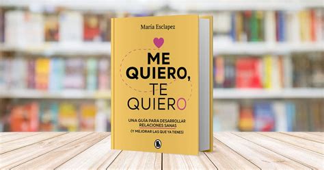 Me Quiero Te Quiero De Mar A Esclapez Resumen Del Libro