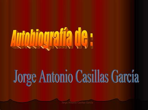 Autobiografia De Jorge Casillas Garcia