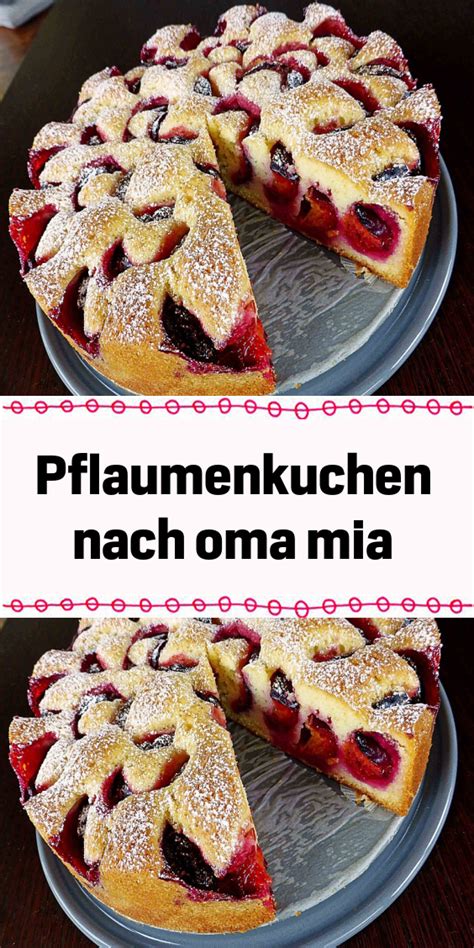 Pflaumenkuchen Nach Oma Mia Kuchen Und Torten Rezepte Kuchen Und