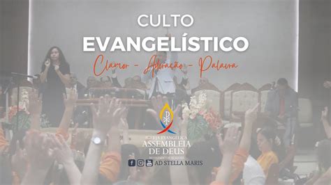 Culto Evangelístico AD Stella Maris 23 07 2023 Acessível em