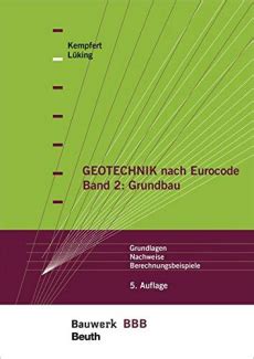 Geotechnik Nach Eurocode Band Grundbau Grundlagen Nachweise