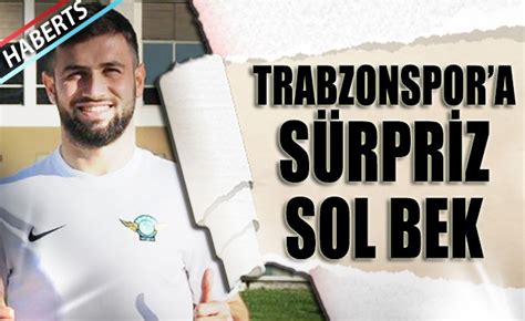 Trabzonspor A Akhisar Dan S Rpriz Sol Bek Trabzon Haber Trabzonspor