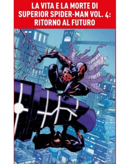 La Vita E La Morte Di Superior Spider Man Vol Ritorno Al Futuro