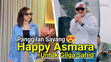 Wah Panggilan Sayang Happy Asmara Untuk Gilga Sahid Youtube