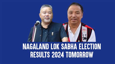 Nagaland Lok Sabha Election Results Tomorrow