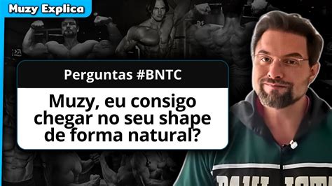 Poss Vel Chegar No Shape Do Muzy De Forma Natural Muzy Explica