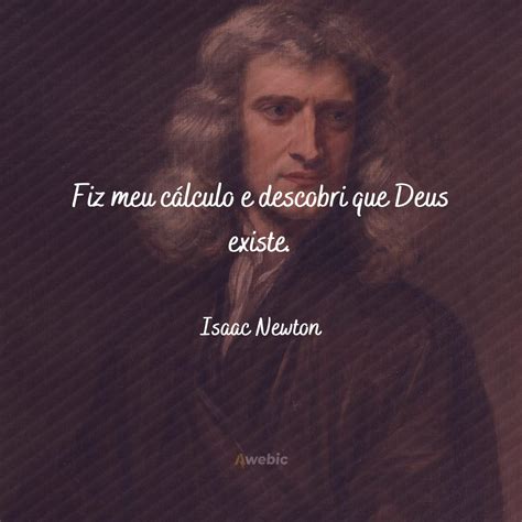 97 Frases De Isaac Newton Para Mudar Sua Vida Hoje Mesmo