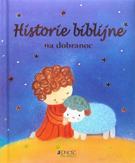 Historie Biblijne Na Dobranoc Wydawnictwowam Pl