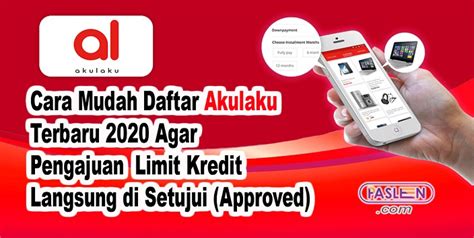 Cara Mudah Daftar Akulaku Terbaru 2020 Langsung Di Setujui Paslen