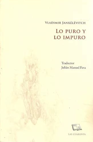 Lo Puro y lo Impuro de Vladimir Jankélévitch Editorial LAS CUARENTA