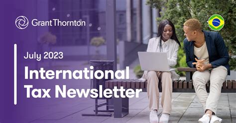 International Tax Newsletter July 2023 Grant Thornton Brazil