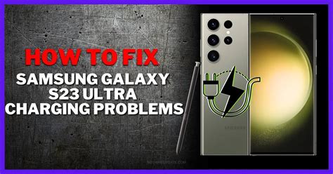 How To Fix Samsung Galaxy S Ultra Charging Problem Nothing Update