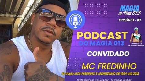 Mc Fredinho Podcast Do Magia Ex Dupla Mcs Fredinho E