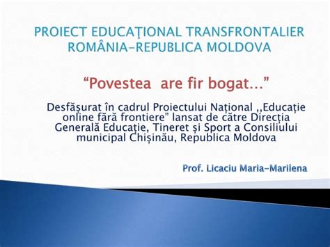 PROIECT EDUCAŢIONAL TRANSFRONTALIER ROMÂNIA REPUBLICA MOLDOVA pptx