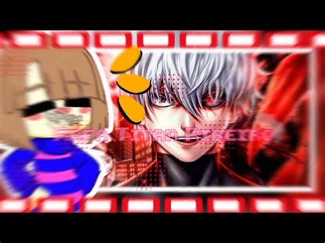 Undertale React Ao Rap Do Kaneki Tokyo Ghoul Sting Rafa Titan