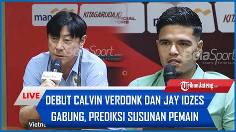 Debut Calvin Verdonk Dan Jay Idzes Gabung Prediksi Susunan Pemain