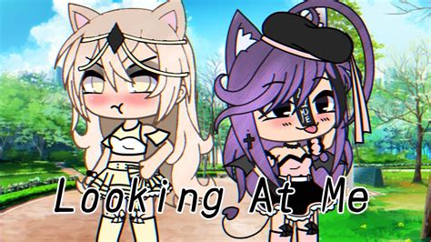 Looking At Me•glmvgacha Life Youtube
