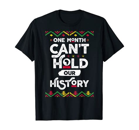 One Month Cant Hold Our History African Black History Month T Shirt 4