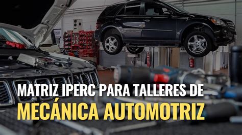 Iperc De Los Trabajadores De Los Talleres De Mec Nica Automotriz Youtube