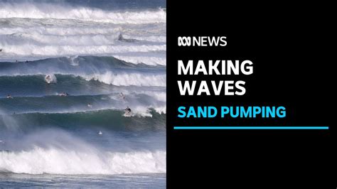 How Sand Pumping Helped Shape The Gold Coasts World Famous Surfing