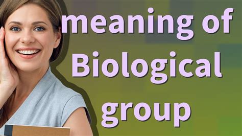 Biological Group Meaning Of Biological Group Youtube