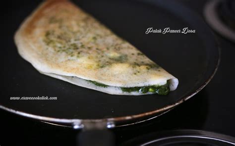 Palak Paneer Dosa Recipe Crave Cook Click