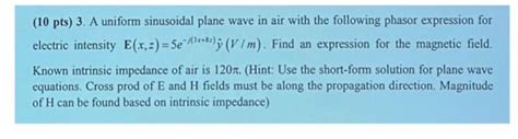 Solved Pts A Uniform Sinusoidal Plane Wave In Air Chegg