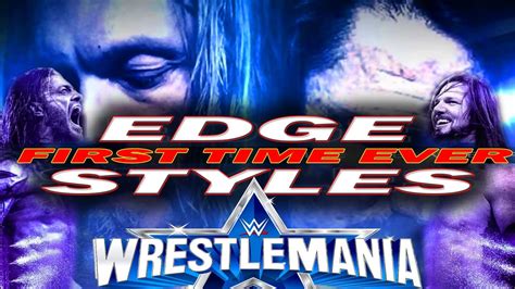 Edge Vs Aj Styles Wrestlemania Match Card Prediction In Wwe K