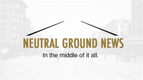 New Orleans News - Neutral Ground News