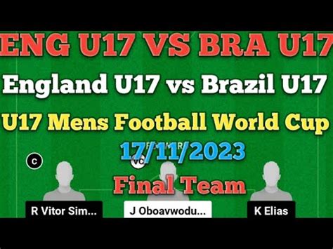 ENG U17 Vs BRA U17 Dream11 Football Match England U17 Vs Brazil U17