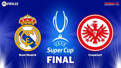 Fifa 22 Real Madrid Vs Frankfurt Uefa Super Cup 2022 Final