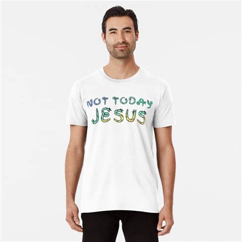 Not Today Jesus T Shirt By Projectmayhem Redbubble