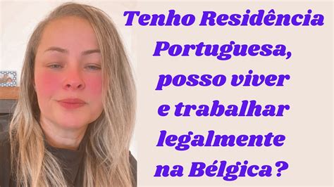 Tenho Resid Ncia Portuguesa Posso Viver E Trabalhar Legalmente Na