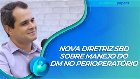 Podcast Endocrinopapers Nova Diretriz SBD Sobre Manejo Do DM No