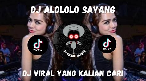 DJ ALOLOLO SAYANG JEDAG JEDUG VIRAL TIKTOK 2023 YANG KALIAN CARI YouTube