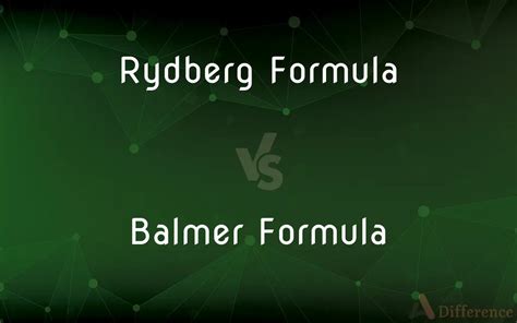 Rydberg Formula vs. Balmer Formula — What’s the Difference?