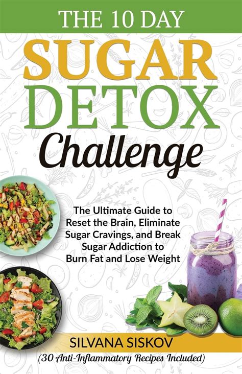 The 10 Day Sugar Detox Challenge The Ultimate Guide To Reset The Brain