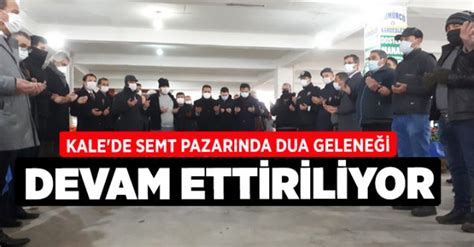 Kale de Semt Pazarında Dua Geleneği Devam Ettiriliyor Denizli Haber